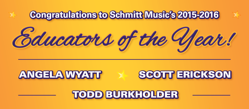 Schmitt Music's Educators of the Year: Angela Wyatt, Scott Erickson, Todd Burkholder!