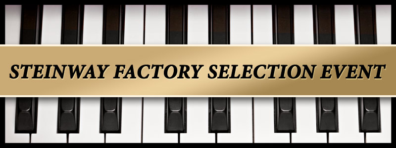 Steinway & Sons Factory Selection Event, Piano Sale in Kansas City / Overland Park, KS