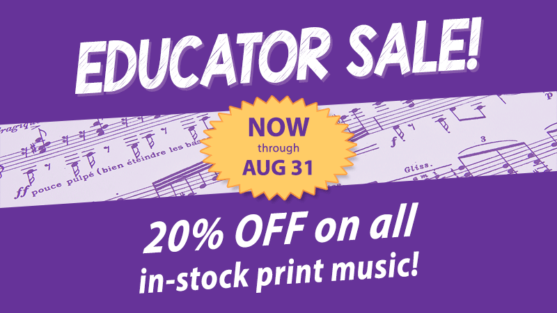 Educator Sale: 20% OFF all in-stock sheet music and books!