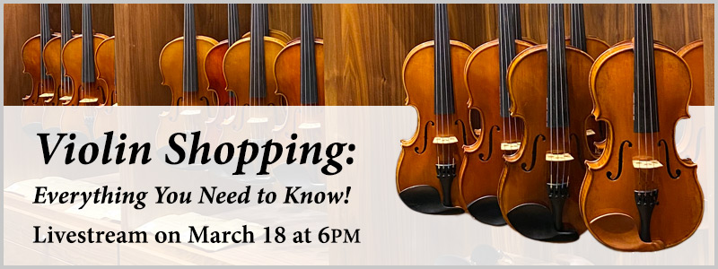 Facebook LIVE: What to Look for When Violin Shopping