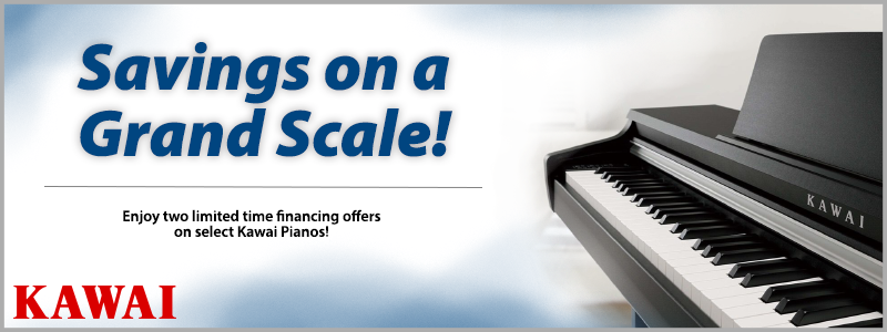 Savings on a GRAND Scale! New financing options from Kawai