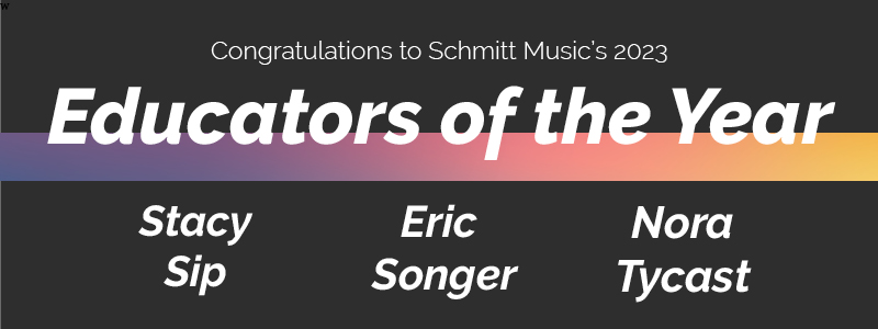 Congratulations to Schmitt Music’s 2023 Educators of the Year!
