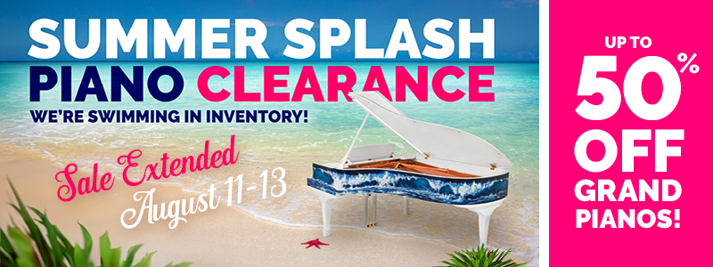 Summer Splash Piano Clearance! Up to 50% off Grand Pianos
