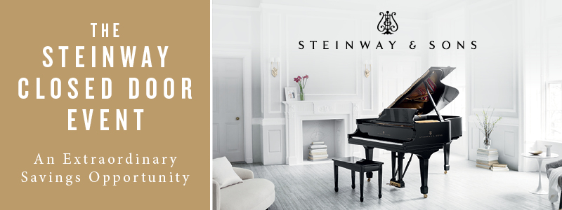 Steinway & Sons Closed Door Event, and Limited Time Financing Offers
