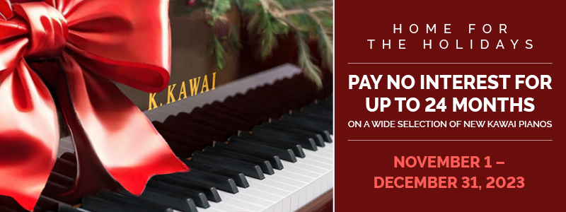 Home For the Holidays! Kawai Special Financing Offers